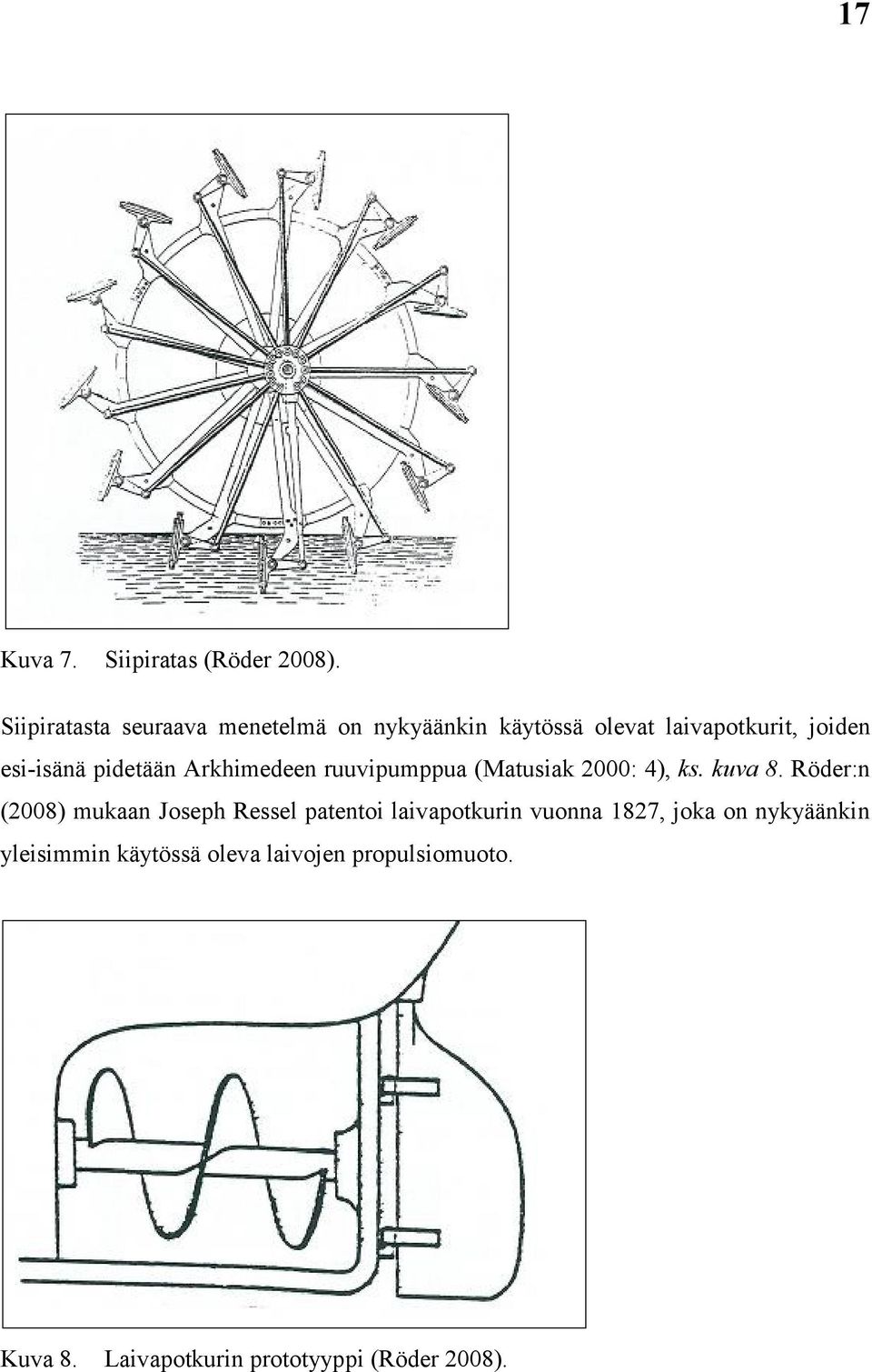 pidetään Arkhimedeen ruuvipumppua (Matusiak 2000: 4), ks. kuva 8.