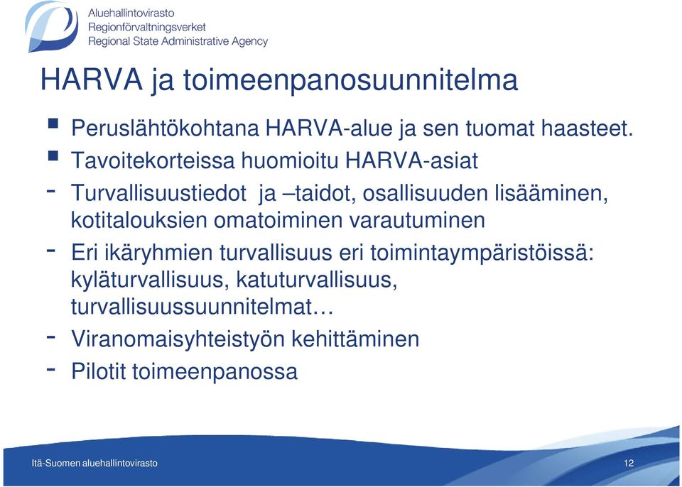 kotitalouksien omatoiminen varautuminen - Eri ikäryhmien turvallisuus eri toimintaympäristöissä: