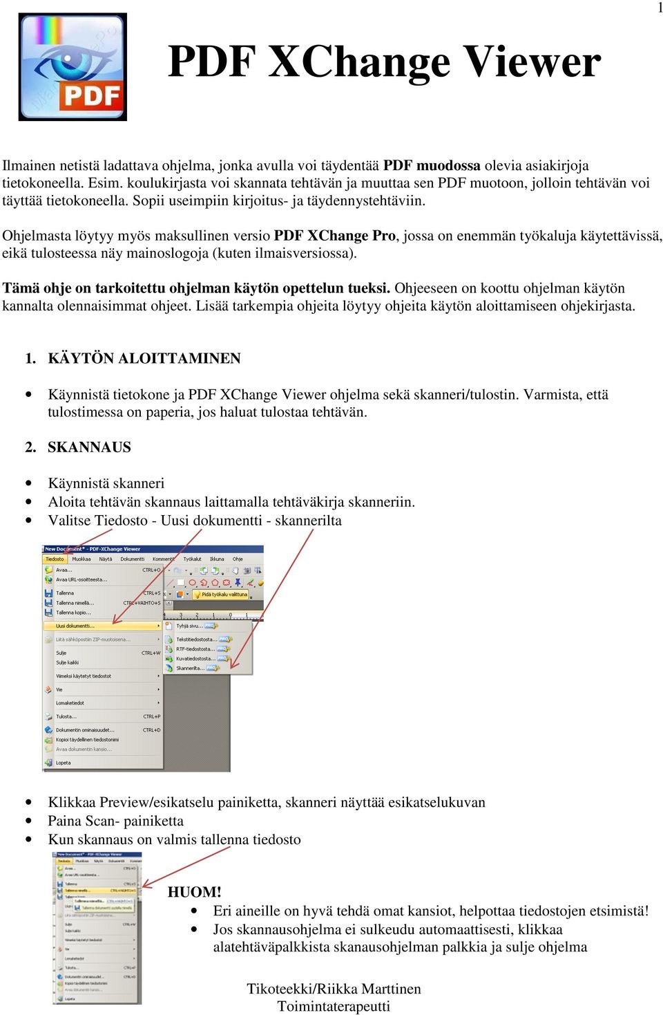 Ohjelmasta löytyy myös maksullinen versio PDF XChange Pro, jossa on enemmän työkaluja käytettävissä, eikä tulosteessa näy mainoslogoja (kuten ilmaisversiossa).