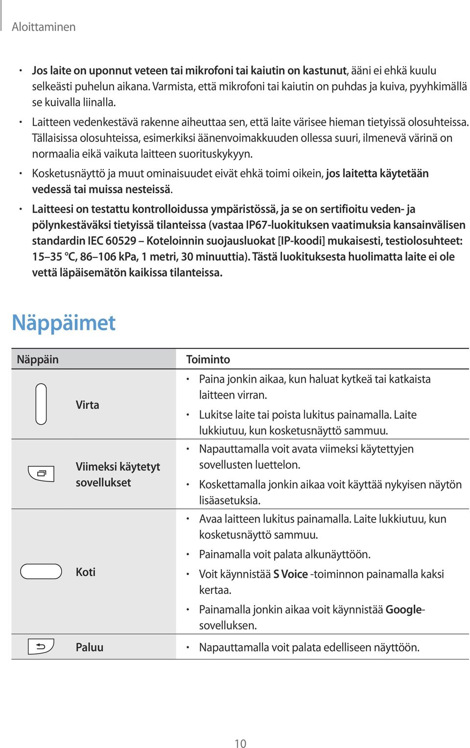 Tällaisissa olosuhteissa, esimerkiksi äänenvoimakkuuden ollessa suuri, ilmenevä värinä on normaalia eikä vaikuta laitteen suorituskykyyn.