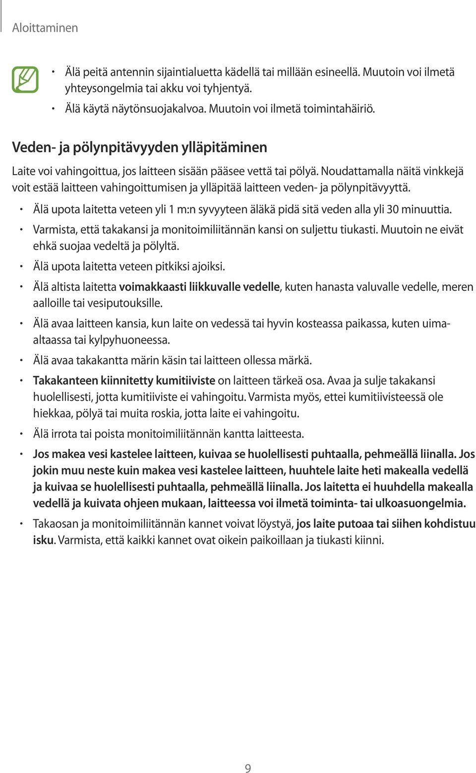 Noudattamalla näitä vinkkejä voit estää laitteen vahingoittumisen ja ylläpitää laitteen veden- ja pölynpitävyyttä.