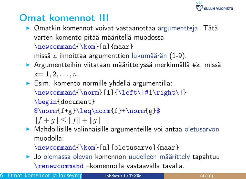 Argumentteihin viitataan määrittelyssä merkinnällä #k, missä k= 1, 2,..., n. Esim.