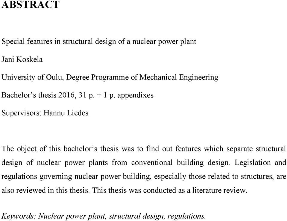 appendixes Supervisors: Hannu Liedes The object of this bachelor s thesis was to find out features which separate structural design of nuclear power plants