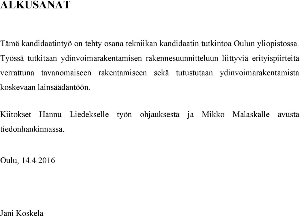 tavanomaiseen rakentamiseen sekä tutustutaan ydinvoimarakentamista koskevaan lainsäädäntöön.