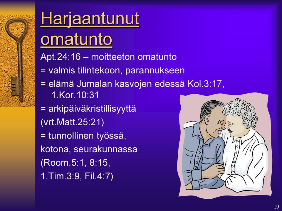 elämä Jumalan kasvojen edessä Kol.3:17, 1.Kor.