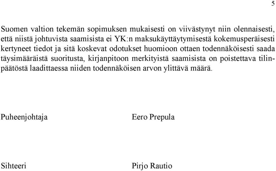 huomioon ottaen todennäköisesti saada täysimääräistä suoritusta, kirjanpitoon merkityistä saamisista on