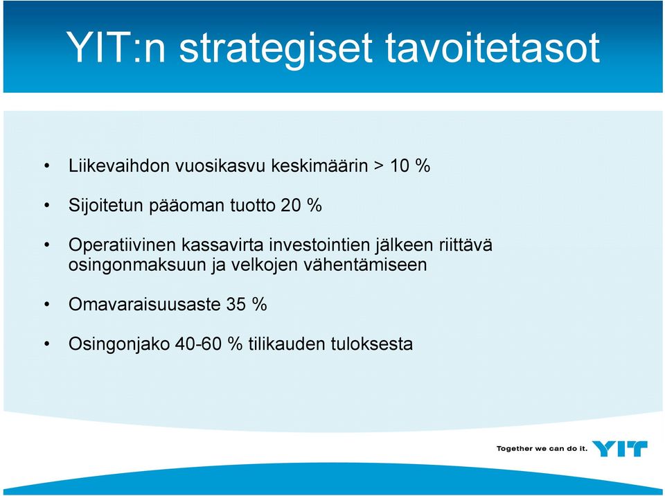 investointien jälkeen riittävä osingonmaksuun ja velkojen