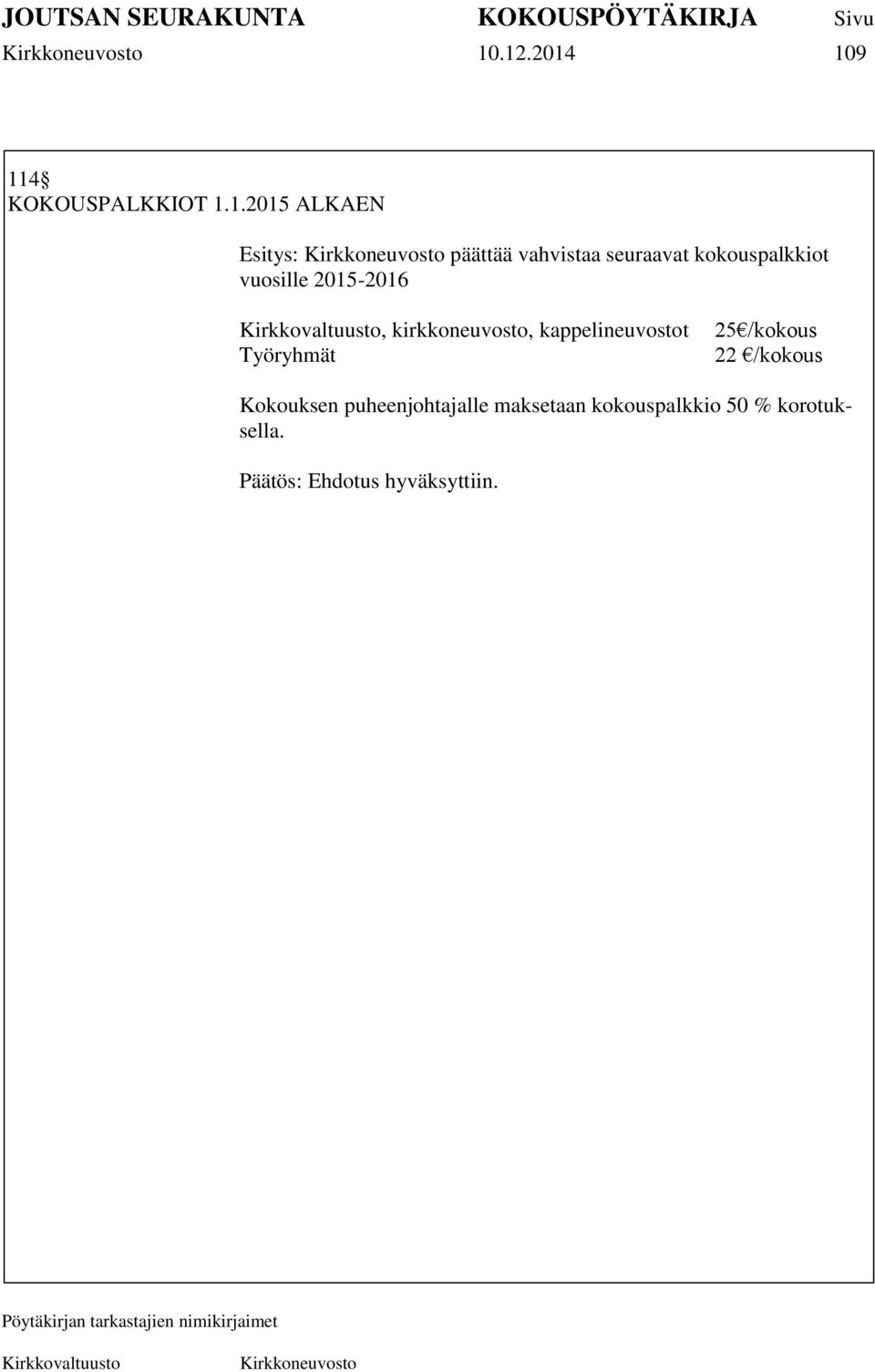 kirkkoneuvosto, kappelineuvostot Työryhmät 25 /kokous 22