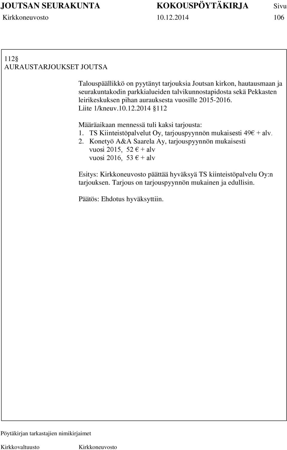 talvikunnostapidosta sekä Pekkasten leirikeskuksen pihan aurauksesta vuosille 2015-2016. Liite 1/kneuv.