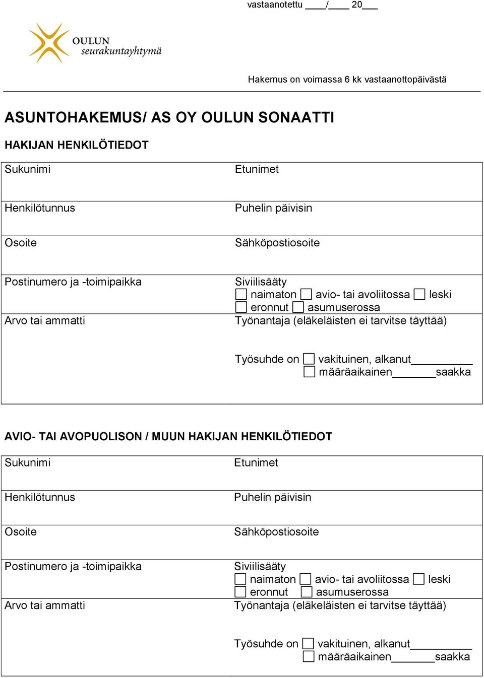 saakka AVIO- TAI AVOPUOLISON / MUUN HAKIJAN HENKILÖTIEDOT Sukunimi Etunimet Henkilötunnus Puhelin päivisin Osoite Sähköpostiosoite Postinumero ja -toimipaikka Arvo tai 