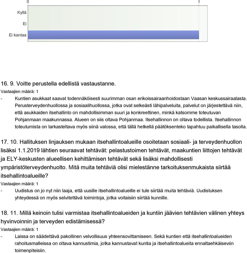 katsomme toteutuvan Pohjanmaan maakunnassa. Alueen on siis oltava Pohjanmaa. Itsehallinnon on oltava todellista.