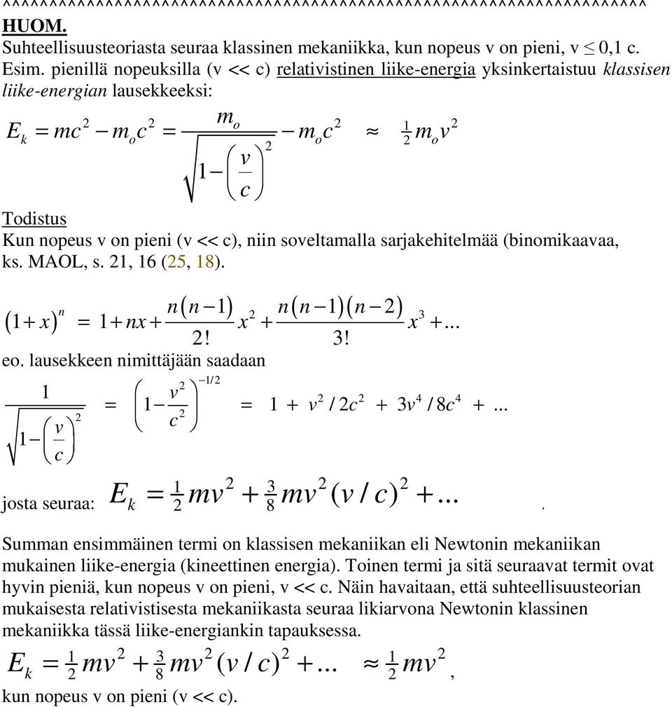 , 6 (5, 8). ( ) ( ) ( )( ) n n n n n n 3 + x + nx + x + x +...! 3! e. lauseeen niittäjään saadaan jsta seuraa: / v 4 4 v / 3 v / 8... + + + v + v v +. 3 8 ( / ).