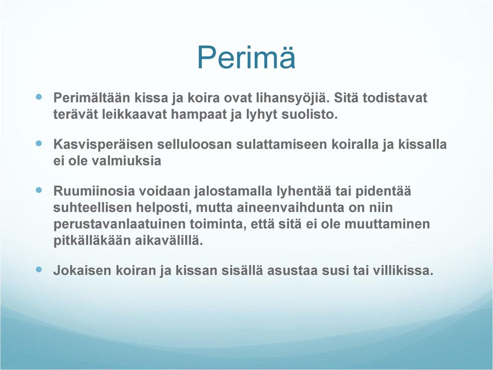 lyhentää tai pidentää suhteellisen helposti, mutta aineenvaihdunta on niin perustavanlaatuinen toiminta, että