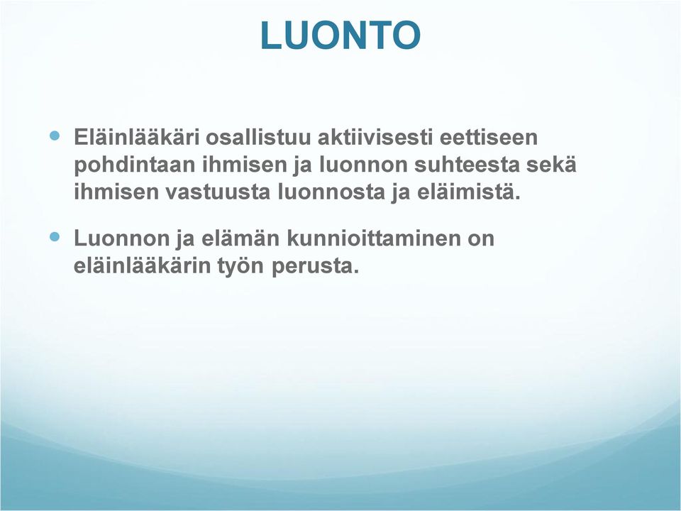 sekä ihmisen vastuusta luonnosta ja eläimistä.