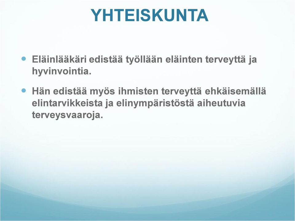 Hän edistää myös ihmisten terveyttä
