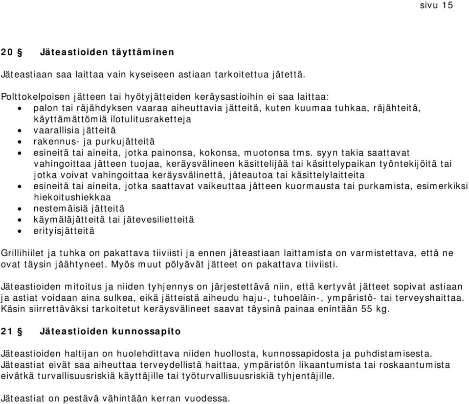 vaarallisia jätteitä rakennus- ja purkujätteitä esineitä tai aineita, jotka painonsa, kokonsa, muotonsa tms.