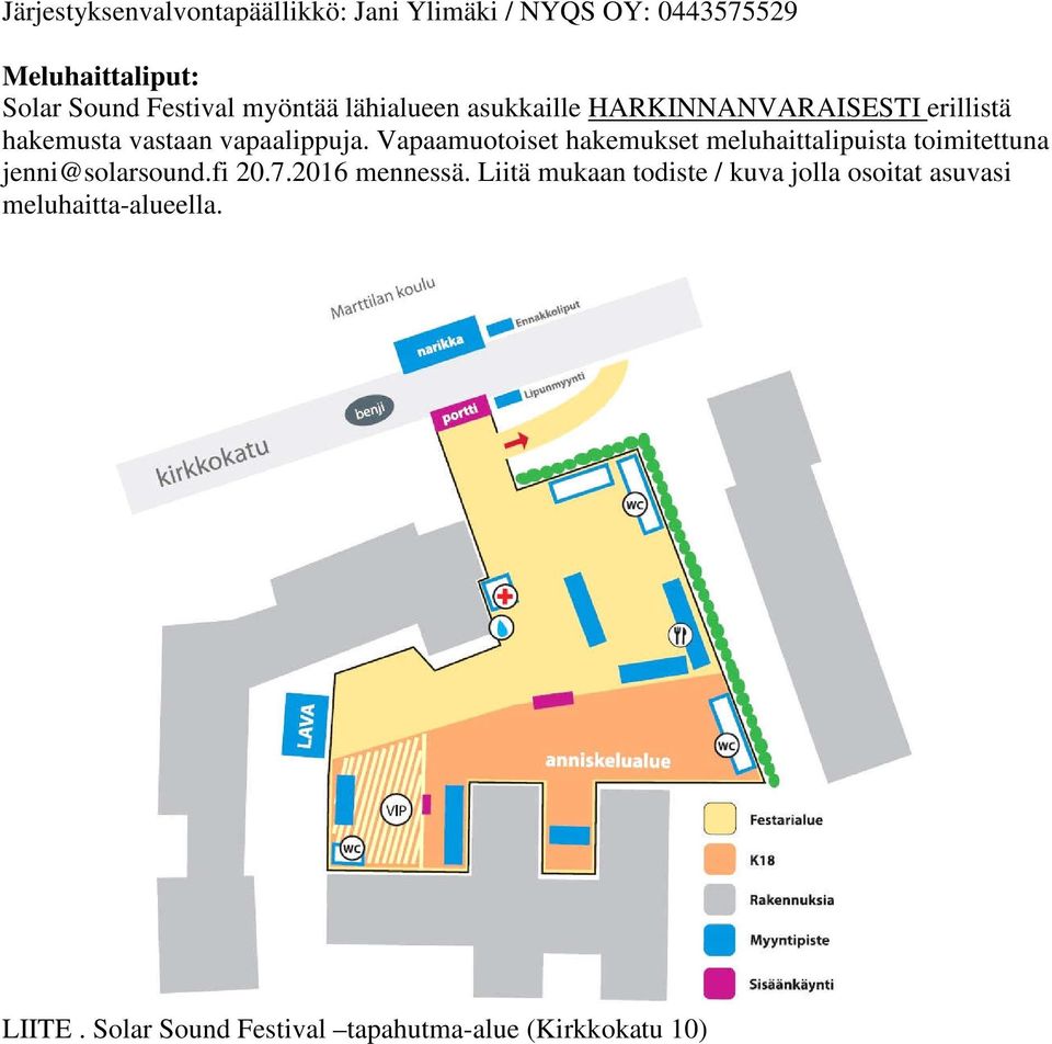 Vapaamuotoiset hakemukset meluhaittalipuista toimitettuna jenni@solarsound.fi 20.7.2016 mennessä.