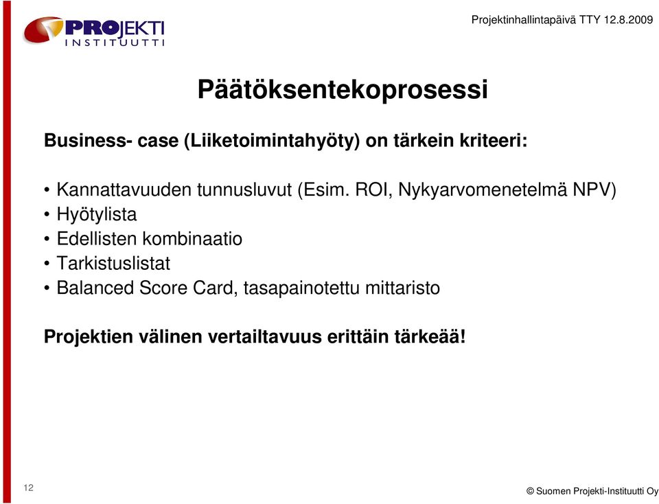 ROI, Nykyarvomenetelmä NPV) Hyötylista Edellisten kombinaatio Tarkistuslistat