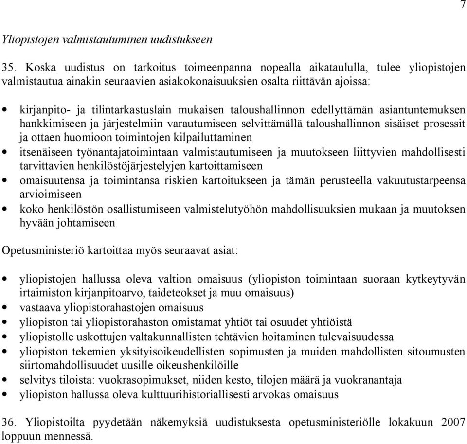 mukaisen taloushallinnon edellyttämän asiantuntemuksen hankkimiseen ja järjestelmiin varautumiseen selvittämällä taloushallinnon sisäiset prosessit ja ottaen huomioon toimintojen kilpailuttaminen