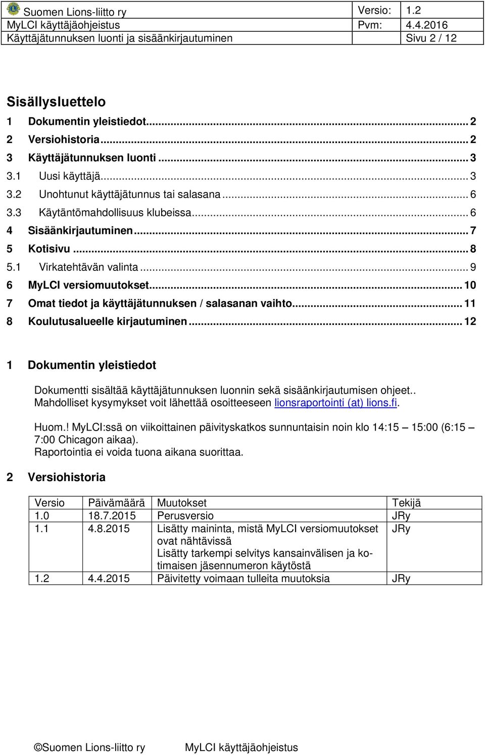 .. 9 6 MyLCI versiomuutokset... 10 7 Omat tiedot ja käyttäjätunnuksen / salasanan vaihto... 11 8 Koulutusalueelle kirjautuminen.