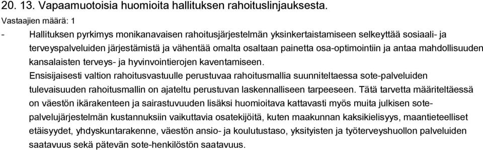 mahdollisuuden kansalaisten terveys- ja hyvinvointierojen kaventamiseen.