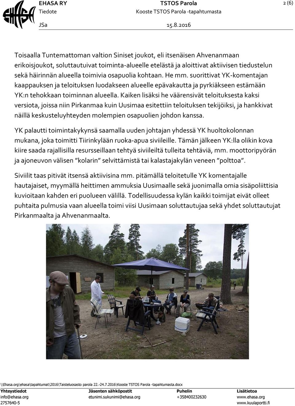 suorittivat YK-komentajan kaappauksen ja teloituksen luodakseen alueelle epävakautta ja pyrkiäkseen estämään YK:n tehokkaan toiminnan alueella.
