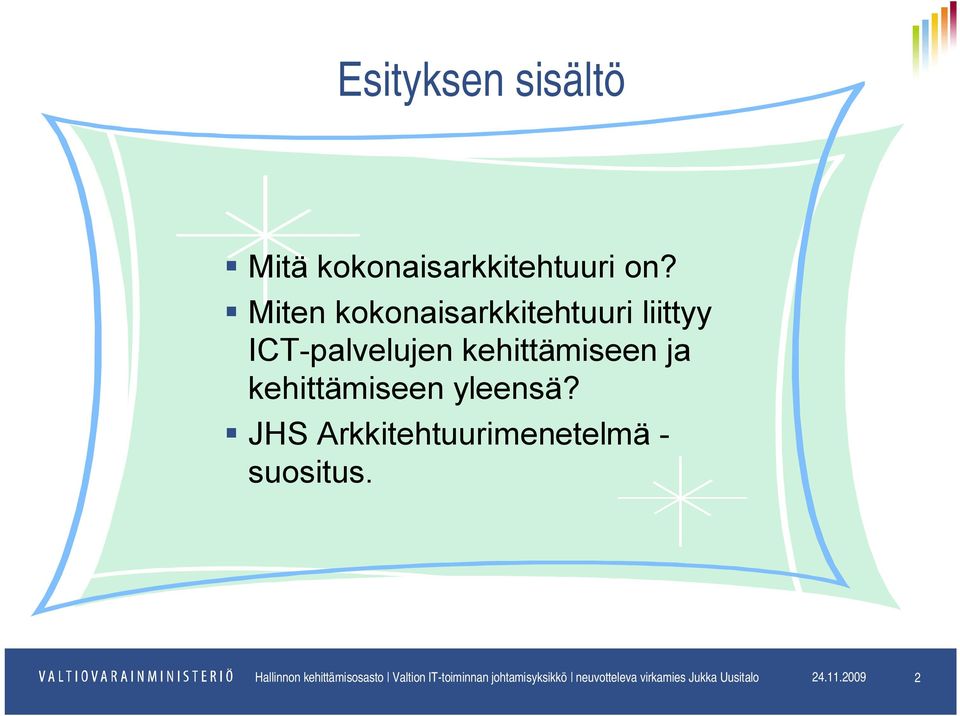 yleensä? JHS Arkkitehtuurimenetelmä - suositus.