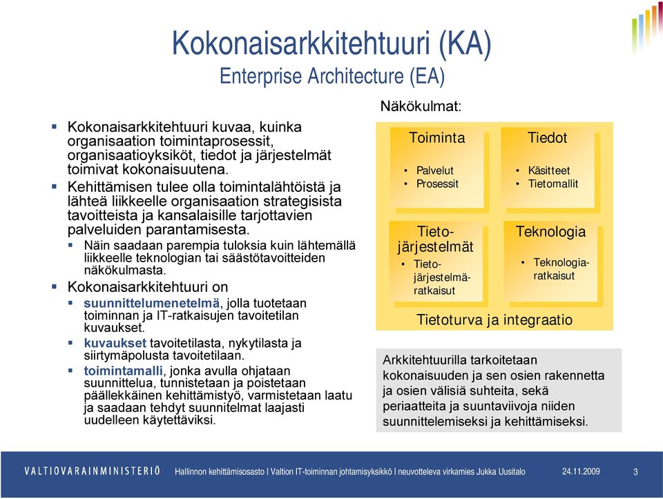 Näin saadaan parempia tuloksia kuin lähtemällä liikkeelle teknologian tai säästötavoitteiden näkökulmasta.