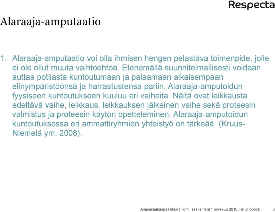 Alaraaja-amputoidun fyysiseen kuntoutukseen kuuluu eri vaiheita.