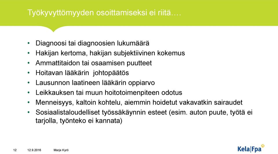 puutteet Hoitavan lääkärin johtopäätös Lausunnon laatineen lääkärin oppiarvo Leikkauksen tai muun
