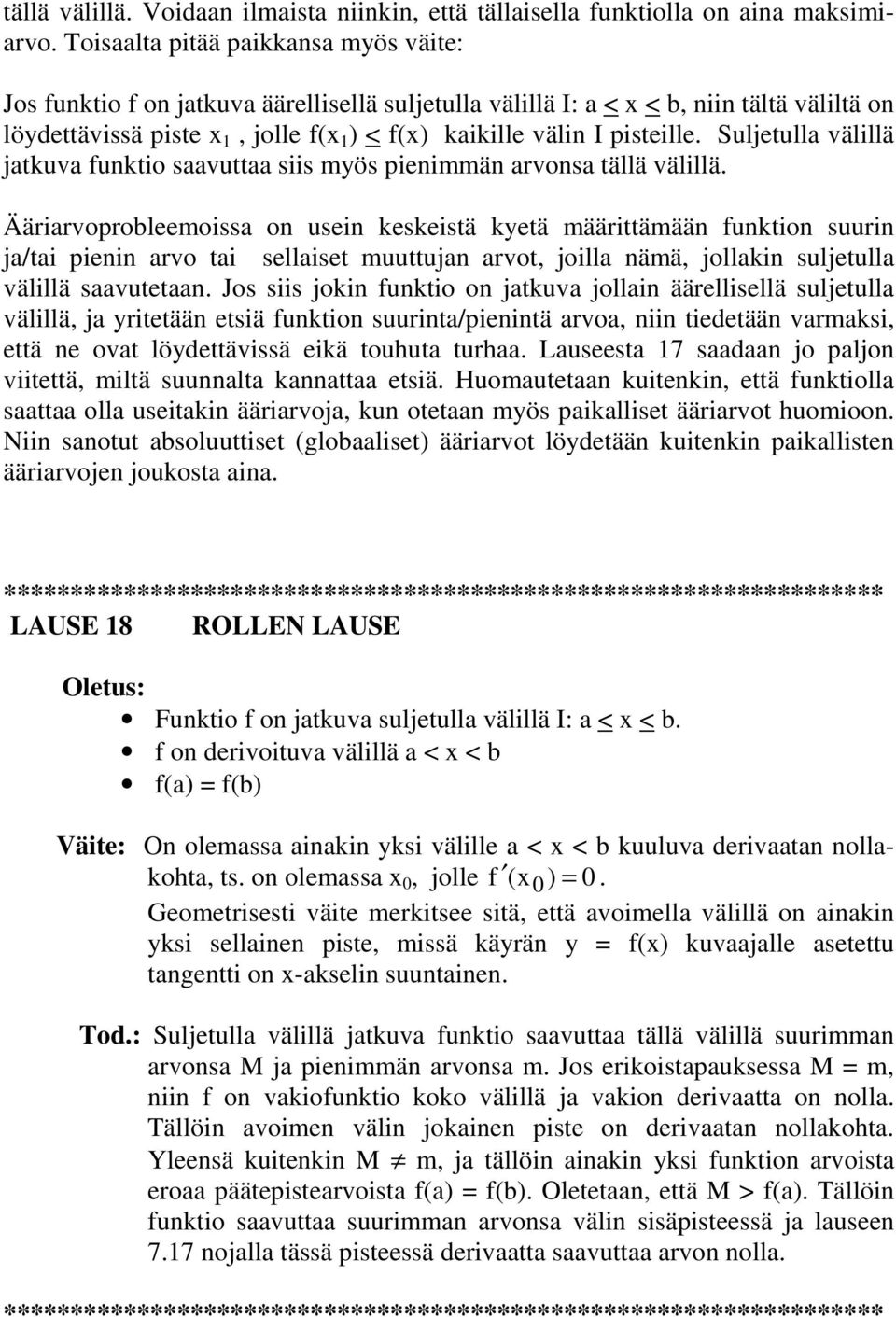 Suljetulla välillä jatkuva funktio saavuttaa siis myös pienimmän arvonsa tällä välillä.