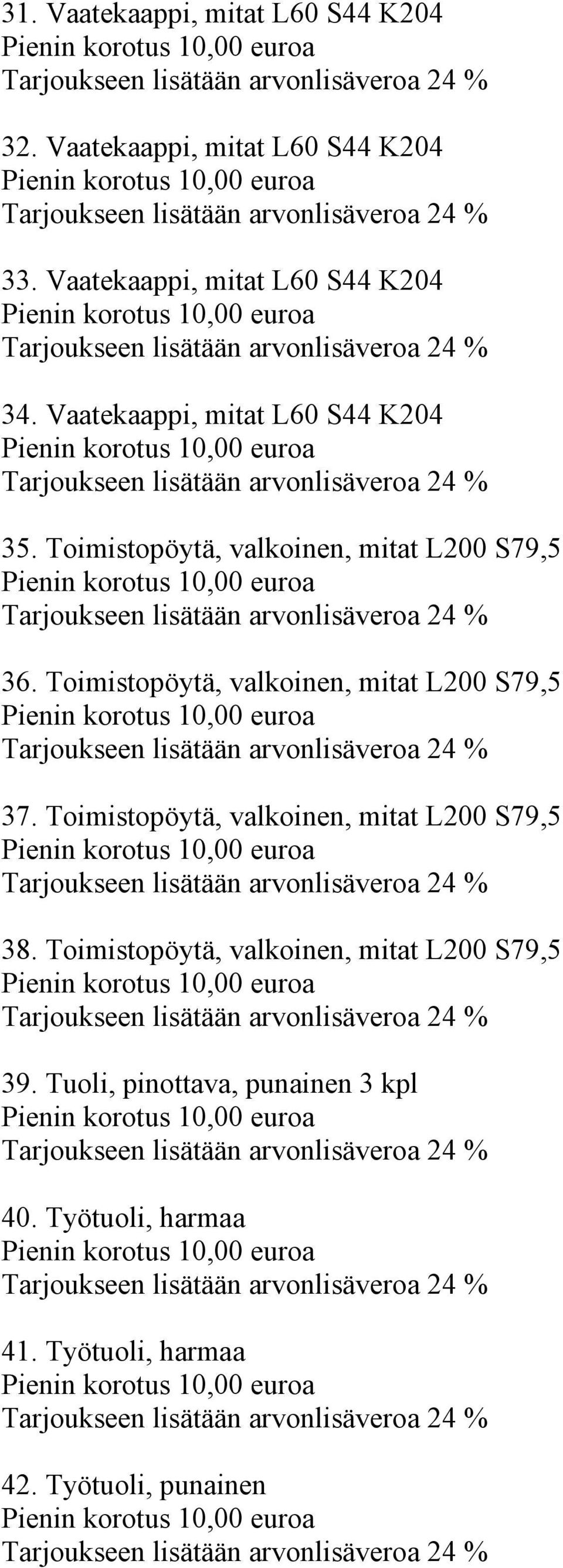 Toimistopöytä, valkoinen, mitat L200 S79,5 36. Toimistopöytä, valkoinen, mitat L200 S79,5 37.