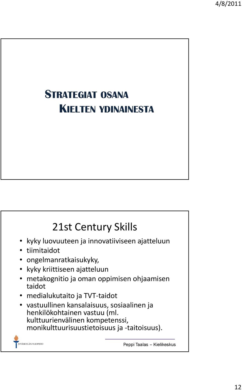 oppimisen ohjaamisen taidot medialukutaito ja TVT taidot vastuullinen kansalaisuus, sosiaalinen ja