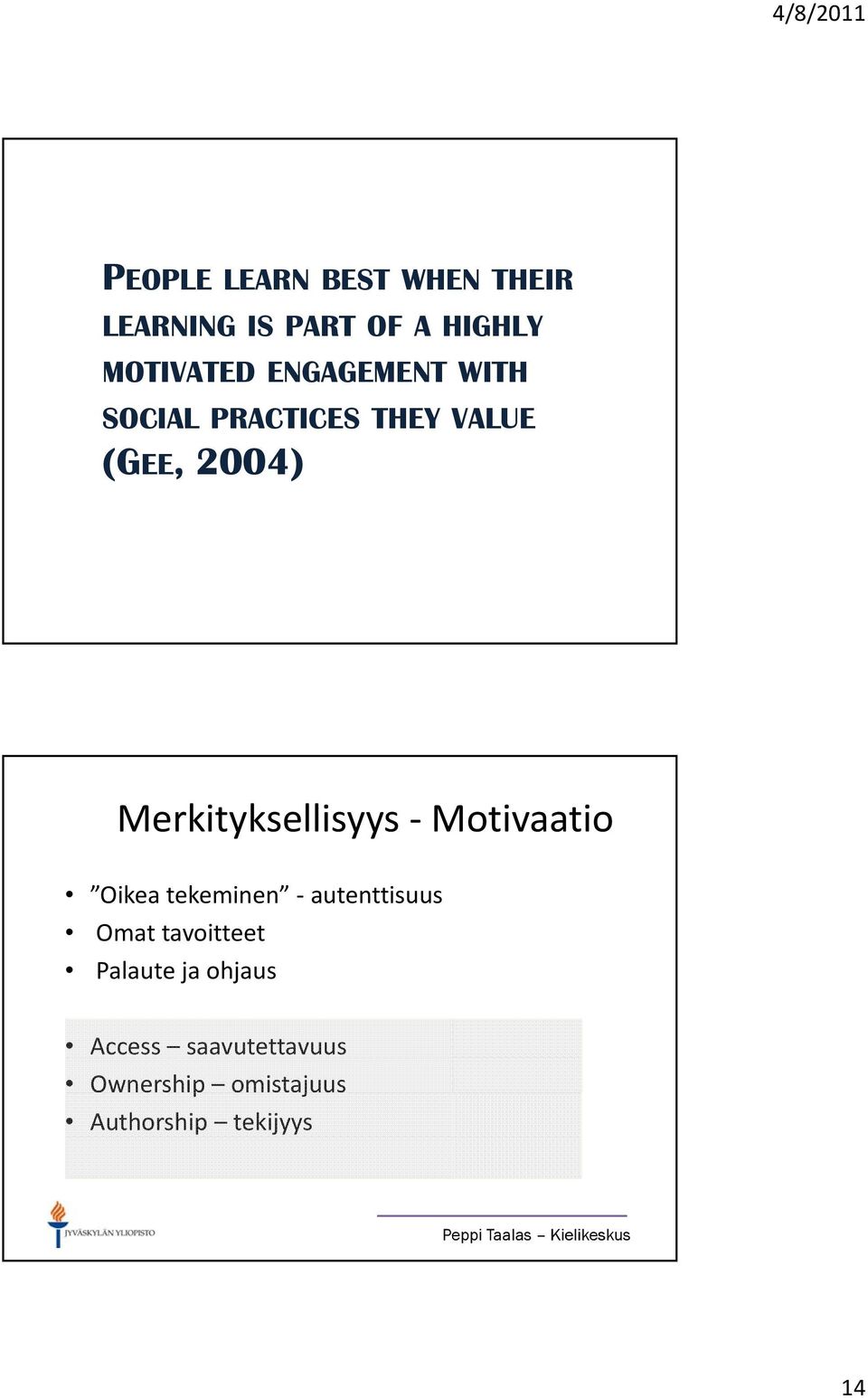 Merkityksellisyys Motivaatio Oikea tekeminen autenttisuus Omat