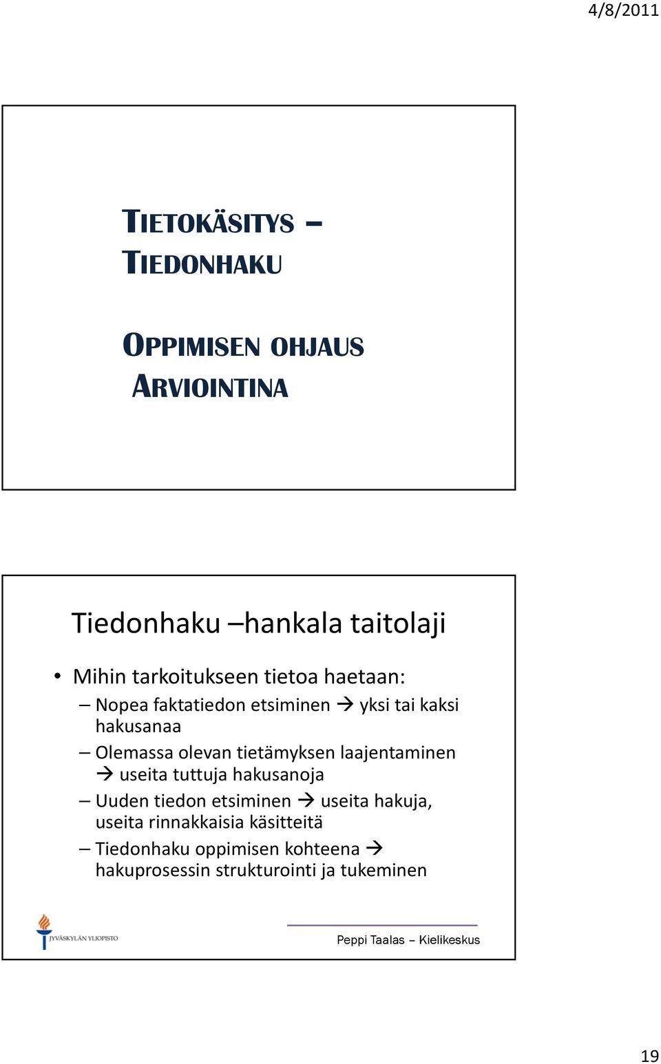 olevan tietämyksen laajentaminen useita tuttuja hakusanoja Uuden tiedon etsiminen useita