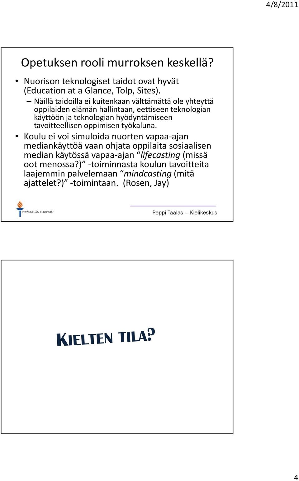 hyödyntämiseen tavoitteellisen oppimisen työkaluna.