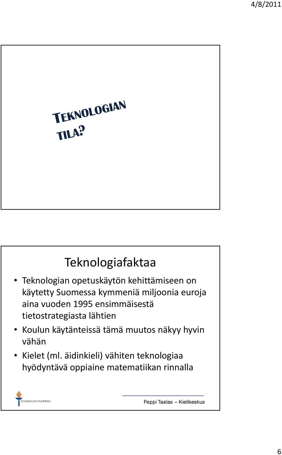 tietostrategiasta lähtien Koulun käytänteissä tämä muutos näkyy hyvin