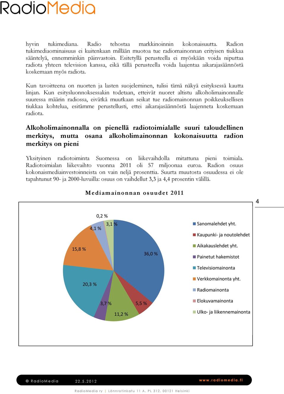 Kun tavoitteena on nuorten ja lasten suojeleminen, tulisi tämä näkyä esityksessä kautta linjan.