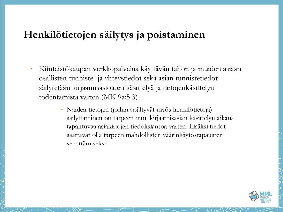 9a:5.3) Näiden tietojen (joihin sisältyvät myös henkilötietoja) säilyttäminen on tarpeen mm.