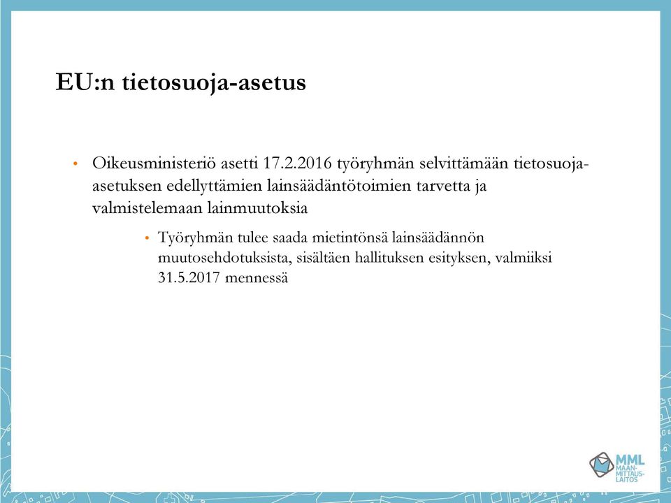 lainsäädäntötoimien tarvetta ja valmistelemaan lainmuutoksia Työryhmän