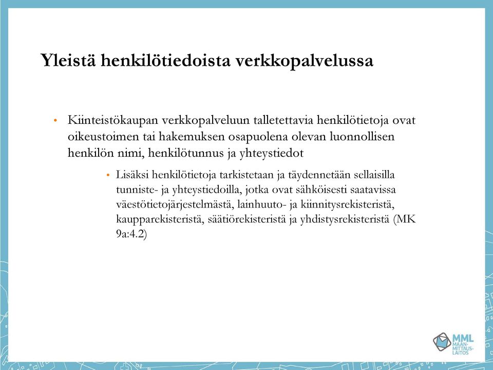 henkilötietoja tarkistetaan ja täydennetään sellaisilla tunniste- ja yhteystiedoilla, jotka ovat sähköisesti saatavissa