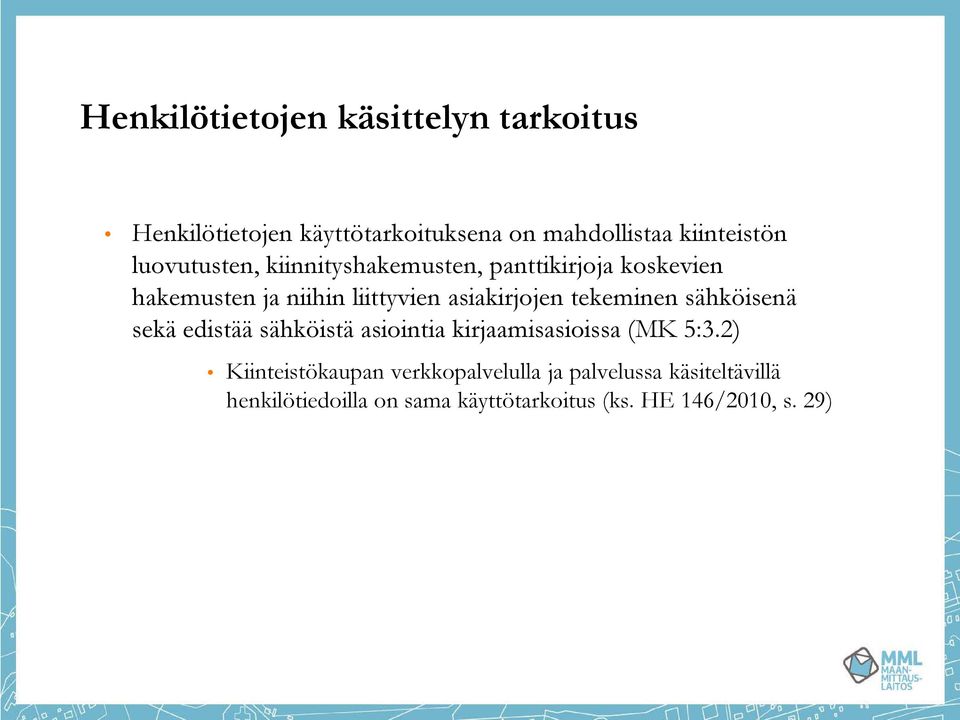 tekeminen sähköisenä sekä edistää sähköistä asiointia kirjaamisasioissa (MK 5:3.