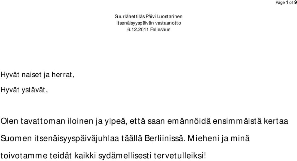 ylpeä, että saan emännöidä ensimmäistä kertaa Suomen itsenäisyyspäiväjuhlaa