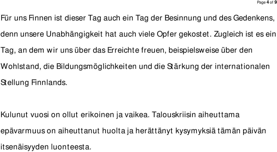 Zugleich ist es ein Tag, an dem wir uns über das Erreichte freuen, beispielsweise über den Wohlstand, die