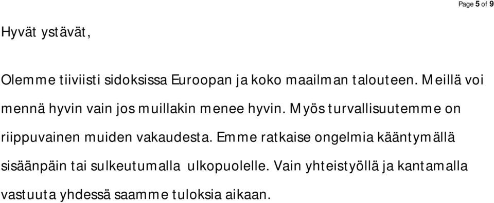 Myös turvallisuutemme on riippuvainen muiden vakaudesta.