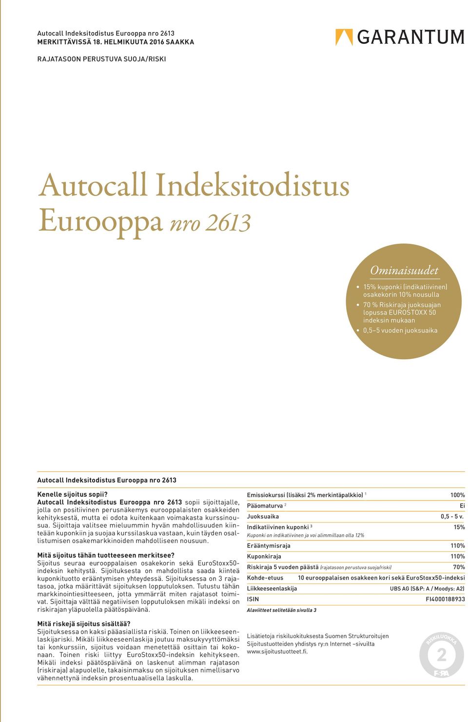 EUROSTOXX 50 indeksin mukaan 0,5 5 vuoden juoksuaika Autocall Indeksitodistus Eurooppa nro 2613 Kenelle sijoitus sopii?