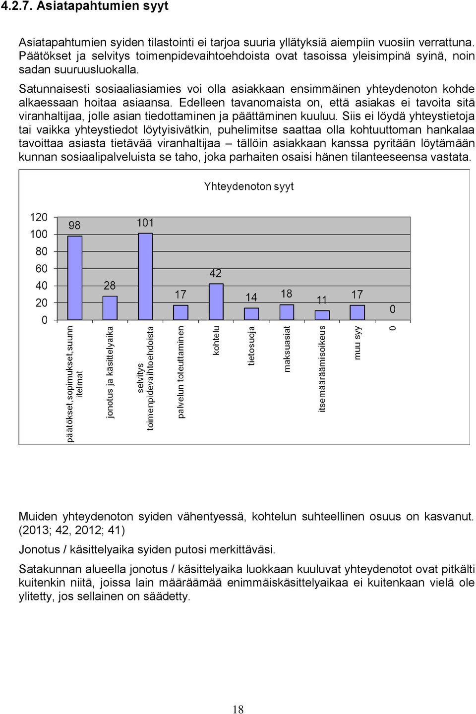 Satunnaisesti sosiaaliasiamies voi olla asiakkaan ensimmäinen yhteydenoton kohde alkaessaan hoitaa asiaansa.