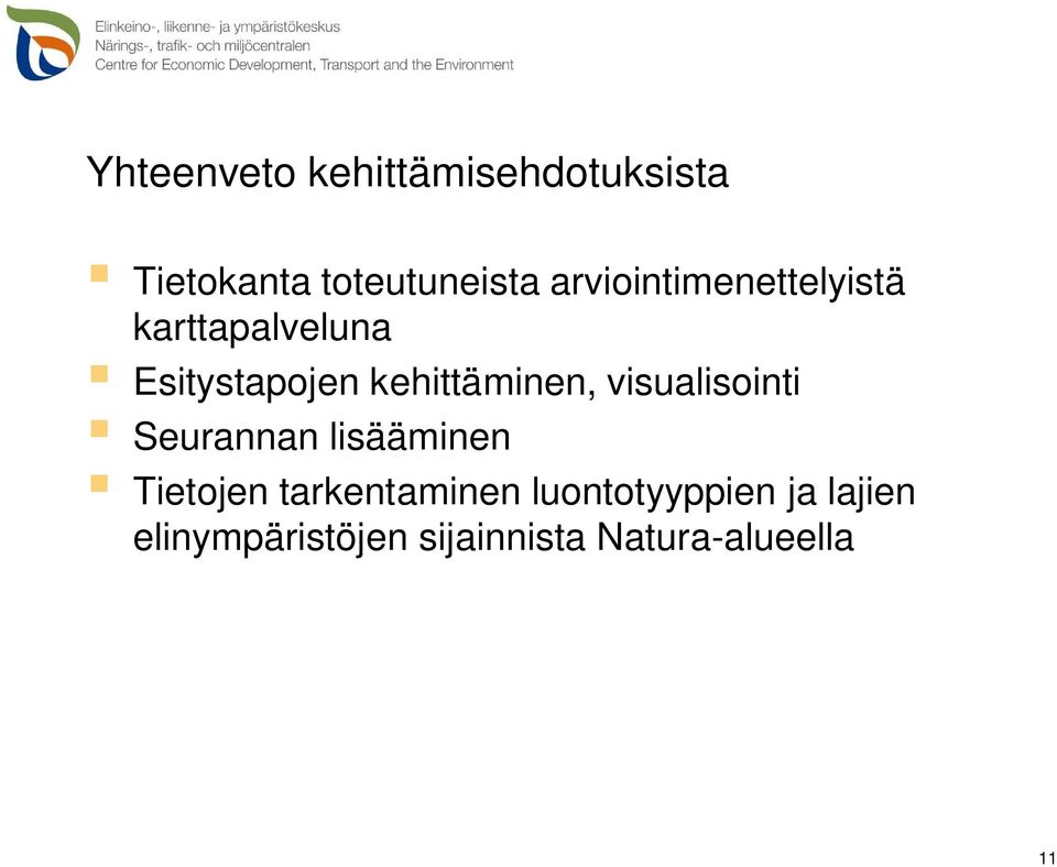 kehittäminen, visualisointi Seurannan lisääminen Tietojen