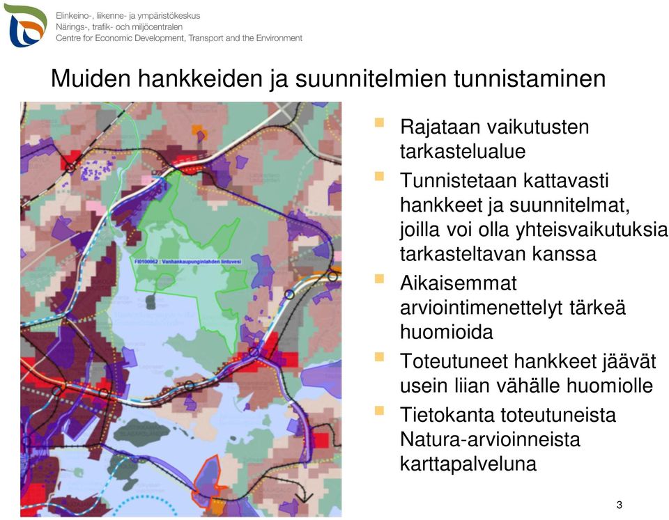 tarkasteltavan kanssa Aikaisemmat arviointimenettelyt tärkeä huomioida Toteutuneet