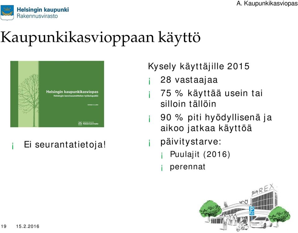 Kysely käyttäjille 2015 28 vastaajaa 75 % käyttää usein tai